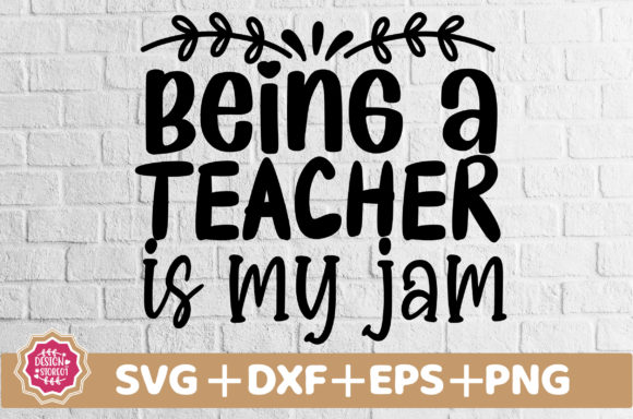 Being a Teacher Is My Jam SVG: A Graphics Asset for Crafts and Content Creators