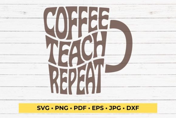 Coffee Teach Repeat SVG Cut for Crafts and Graphics: A Designer’s Perspective