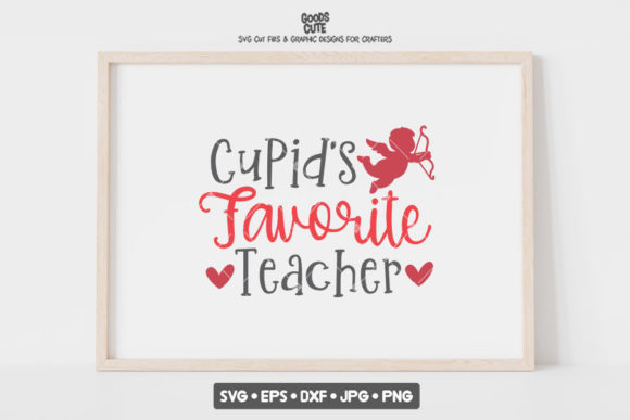 Cupid’s Favorite Teacher - Valentine SVG: A Versatile Graphic Design Asset for Crafts and Local Business Branding