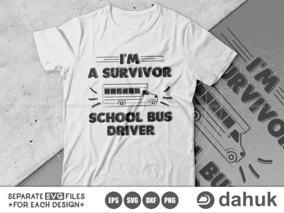 I Am a Survivor School Bus Driver – A Powerful Graphic Design Asset for Bloggers and Publishers