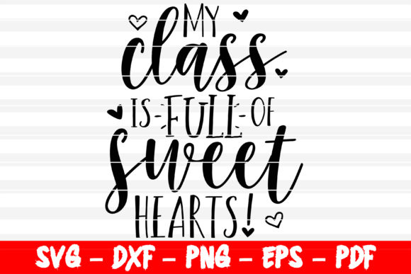My Class Is Full of Sweethearts SVG for Crafts & Graphics