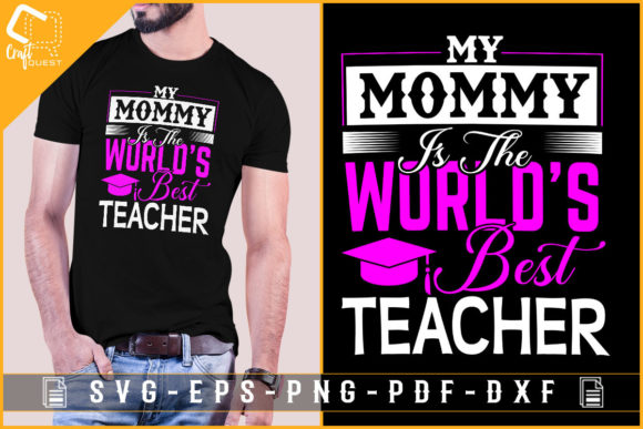 My Mommy is the World’s Best Teacher – A Versatile Graphic for Crafts