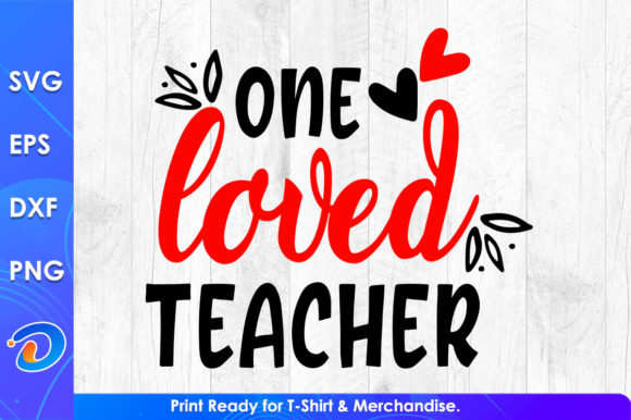 One Loved Teacher Teaching Life SVG File: A Must-Have Graphic Design Asset for Crafts