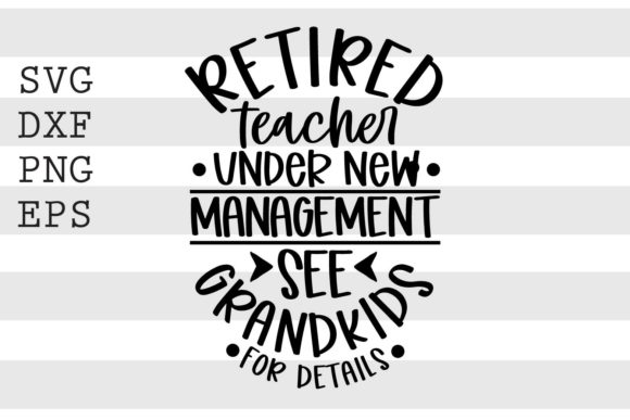 Retired Teacher Under New Management SVG for Crafts and Graphics