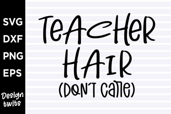 Teacher Hair Dont Care SVG: A Versatile Graphic for Crafts and Graphics