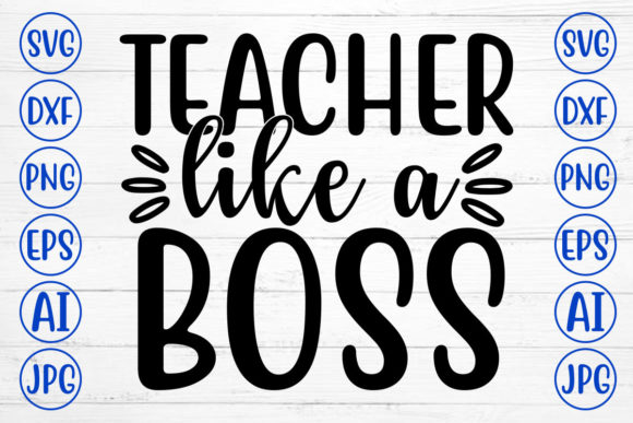 Teacher Like a Boss SVG: A Practical Graphic Design Asset for Crafts & Graphics