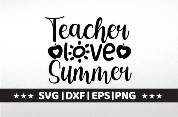 Teacher Love Summer Graphics for Real Crafting Projects