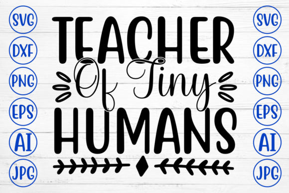 Teacher of Tiny Humans Svg: A Versatile Graphic Design Asset for Crafts