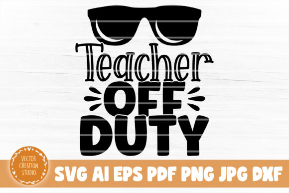 Teacher Off Duty SVG Cut File: A Versatile Graphic Design Asset for Crafts and Marketing