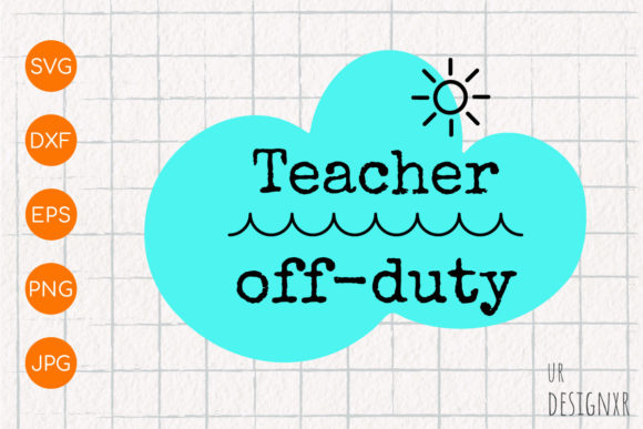 Teacher Off Duty SVG Design for Crafts and Graphics